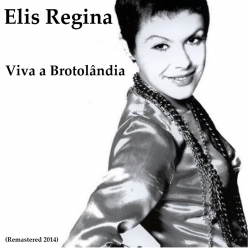 Elis Regina - Viva a Brotolandia
